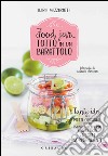Food jar... tutto in un barattolo. Tante idee per piatti originali, per un pranzo all'aperto o in ufficio e regali sorprendenti libro