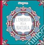 L'energia della natura. Mandala. Ediz. illustrata libro