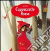 Cappuccetto Rosso. Le mie fiabe. Ediz. illustrata libro