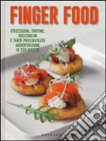 Finger food. Stuzzichini, tartine, bocconcini e tante prelibatezze monoporzione in 250 ricette libro