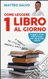 Come leggere 1 libro al giorno. Il manalue del ltteore rpaido e stretigaco libro