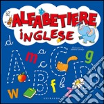 L'alfabetiere inglese. Ediz. illustrata