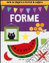 Forme. Gira le pagine e forma le coppie. Ediz. illustrata libro