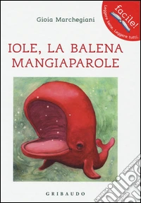 Iole. La balena mangiaparole. Ediz. illustrata
