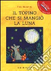 Il topino che si mangiò la luna. Ediz. illustrata libro di Horácek Petr