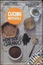 Non solo grano. Titolo venduto in abbinamento ad altri titoli della collana Cucina naturale libro