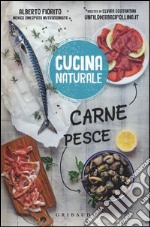 Carne; pesce. Titolo venduto in abbinamento ad altri titoli della collana Cucina naturale