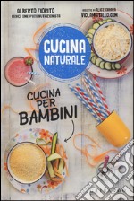 Cucina per bambini. Titolo venduto in abbinamento ad altri titoli della collana Cucina naturale