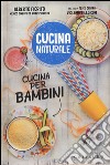 Cucina per bambini. Titolo venduto in abbinamento ad altri titoli della collana Cucina naturale libro