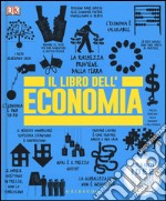 Il libro dell'economia. Grandi idee spiegate in modo semplice libro