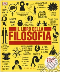 Il libro della filosofia. Grandi idee spiegate in modo semplice libro