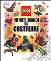 Infiniti mondi da costruire. Lego libro di Lipkowitz Daniel