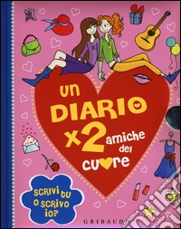Un diario x 2 amiche del cuore. Ediz. illustrata libro