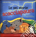 Le sei storie scacciapaura libro