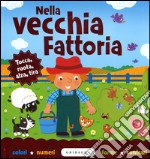 Nella vecchia fattoria. Ediz. illustrata