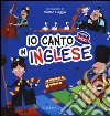 Io canto in inglese. Happy book. Ediz. illustrata. Con CD Audio libro