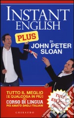 Instant english plus. Tutto il meglio (e qualcosa in più) del corso di lingua più amato dagli italiani libro