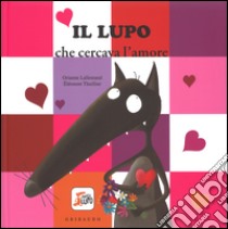 Il lupo che cercava l'amore. Amico lupo. Ediz. illustrata