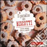 Il paradiso dei biscotti. Cento delizie dolci e salate libro