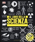 Il libro della scienza. Grandi idee spiegate in modo semplice libro