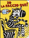 Io la faccio qui! Lo zoo va in bagno. Ediz. illustrata libro