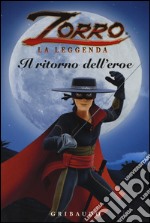 Il ritorno dell'eroe. Zorro la leggenda libro