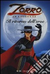 Il ritorno dell'eroe. Zorro la leggenda libro