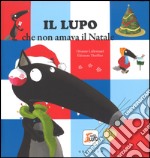 Il lupo che non amava il Natale. Amico lupo. Ediz. a colori libro