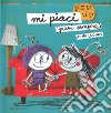 Mi piaci (quasi sempre). Libro pop-up. Ediz. a colori libro