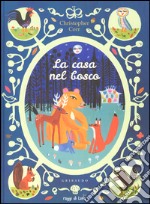 La casa nel bosco. Ediz. illustrata libro