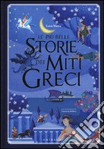 Le più belle storie dei miti greci. Ediz. illustrata libro