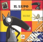 Il lupo investigatore al museo. Amico lupo. Ediz. a colori libro