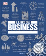 Il libro del business. Grandi idee spiegate in modo semplice libro