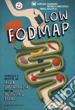 Low Fodmap. Consigli e ricette ad alta digeribilità che fanno bene all'intestino libro