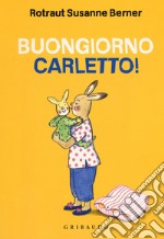 Buongiorno Carletto! Ediz. a colori libro