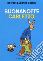 Buonanotte Carletto! Ediz. a colori libro