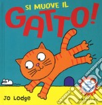 Si muove il gatto! Ediz. a colori libro