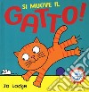 Si muove il gatto! Ediz. a colori libro