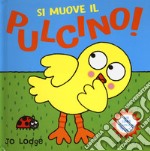 Si muove il pulcino! Ediz. a colori libro