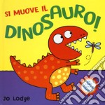 Si muove il dinosauro! libro