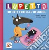 Lupetto diventa fratello maggiore. Amico lupo. Ediz. a colori libro