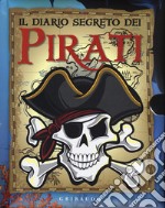 Il diario segreto dei pirati. Ediz. a colori. Con gadget libro