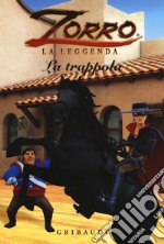 La trappola. Zorro la leggenda libro