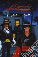 La sfida a duello. Zorro la leggenda. Ediz. a colori