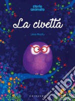 La civetta. Storie animate. Ediz. a colori. Con App libro