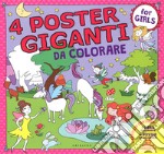 Principesse, fate, mare, fattoria. 4 poster giganti da colorare for girls. Ediz. a colori libro