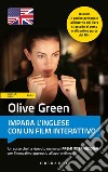 Olive Green. Impara l'inglese con un film. Livello base libro