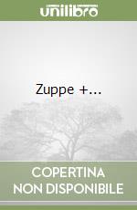 Zuppe +...