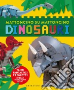 Dinosauri. Mattoncino su mattoncino. Ediz. a colori libro