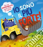 Io sono il più forte! Ediz. a colori libro